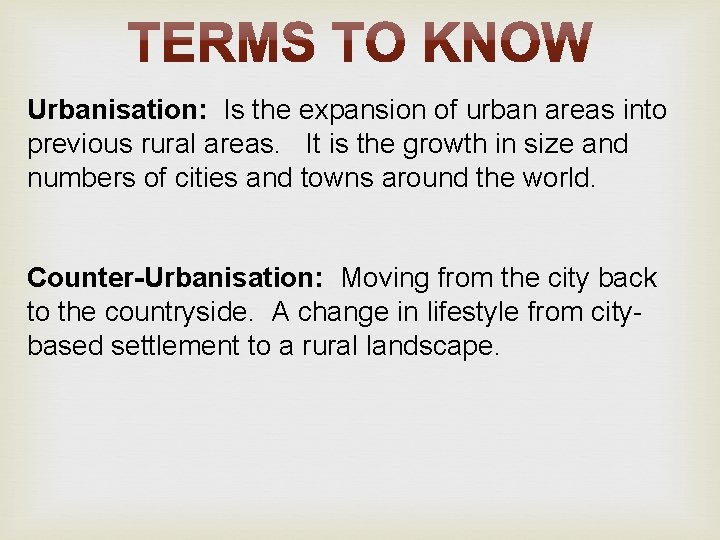 Urbanisation: Is the expansion of urban areas into previous rural areas. It is the