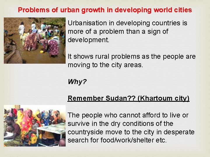 Problems of urban growth in developing world cities Urbanisation in developing countries is more