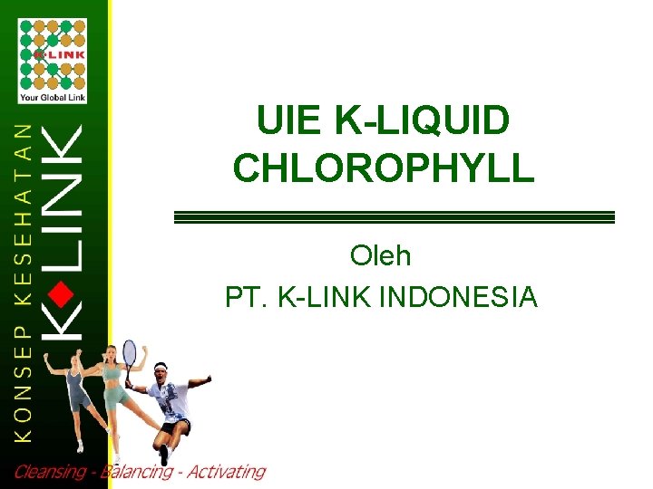 UIE K-LIQUID CHLOROPHYLL Oleh PT. K-LINK INDONESIA 