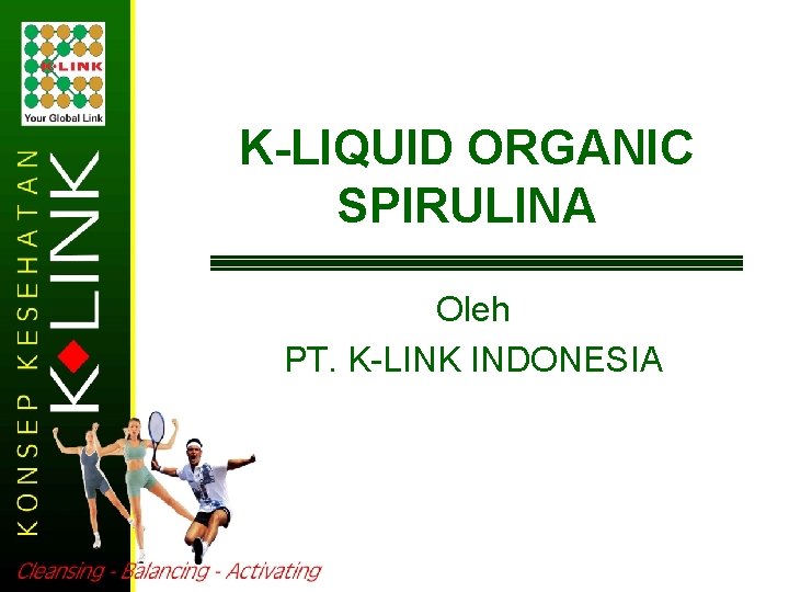K-LIQUID ORGANIC SPIRULINA Oleh PT. K-LINK INDONESIA 