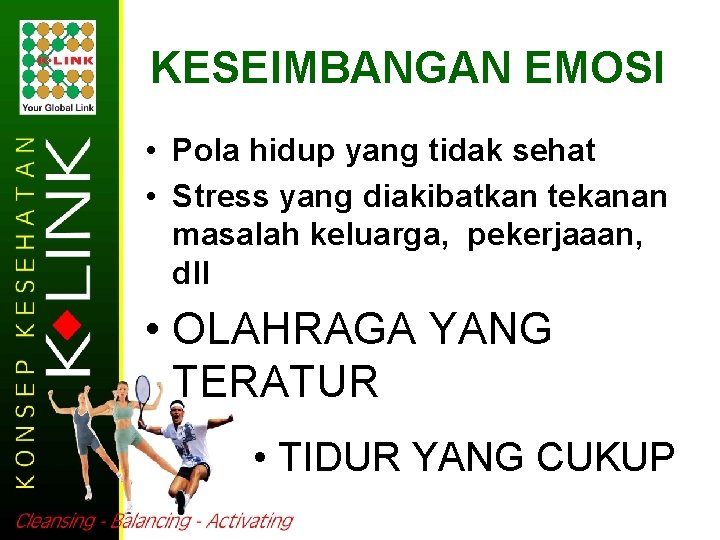 KESEIMBANGAN EMOSI • Pola hidup yang tidak sehat • Stress yang diakibatkan tekanan masalah