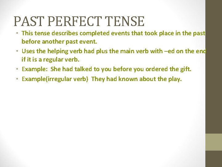 PAST PERFECT TENSE • This tense describes completed events that took place in the