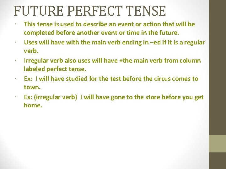 FUTURE PERFECT TENSE This tense is used to describe an event or action that