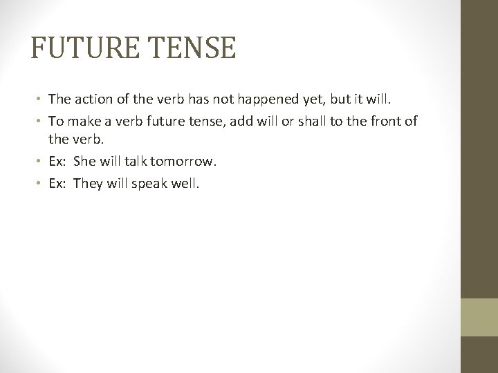FUTURE TENSE • The action of the verb has not happened yet, but it