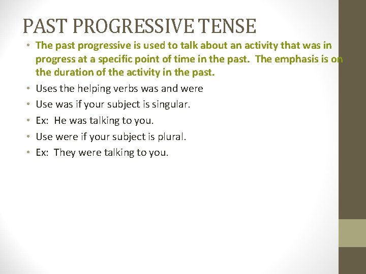 PAST PROGRESSIVE TENSE • The past progressive is used to talk about an activity