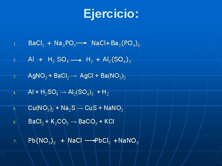 Ejercicio: 1. Ba. Cl 2 + Na 3 PO 4 Na. Cl+Ba 3(PO 4)2