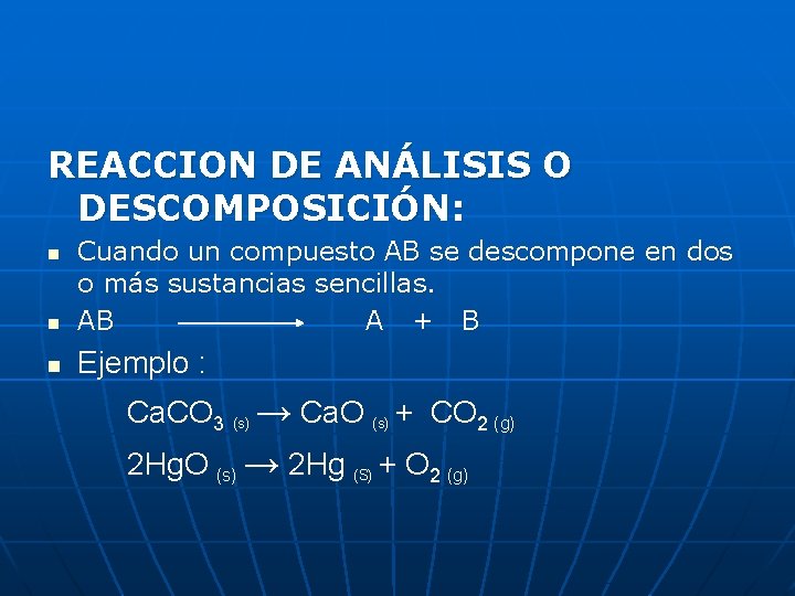 REACCION DE ANÁLISIS O DESCOMPOSICIÓN: n Cuando un compuesto AB se descompone en dos