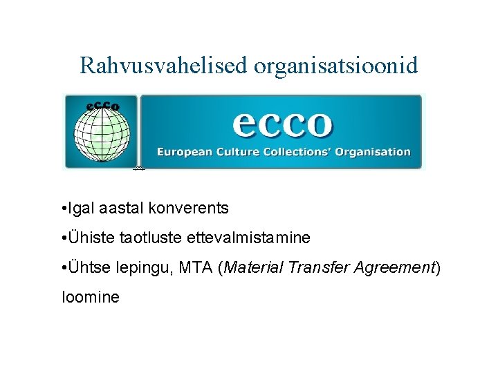 Rahvusvahelised organisatsioonid • Igal aastal konverents • Ühiste taotluste ettevalmistamine • Ühtse lepingu, MTA