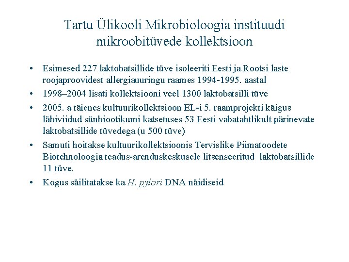 Tartu Ülikooli Mikrobioloogia instituudi mikroobitüvede kollektsioon • Esimesed 227 laktobatsillide tüve isoleeriti Eesti ja