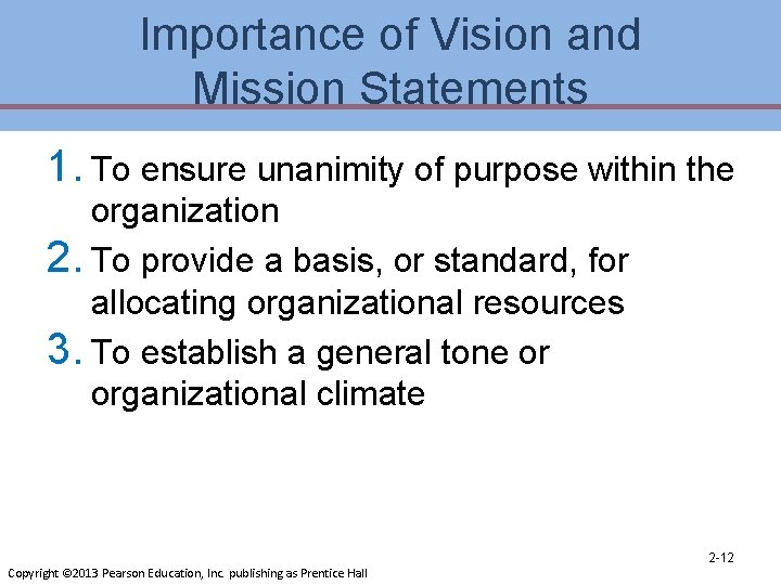 Importance of Vision and Mission Statements 1. To ensure unanimity of purpose within the