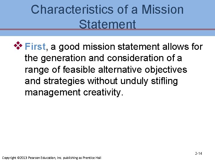 Characteristics of a Mission Statement v First, a good mission statement allows for the