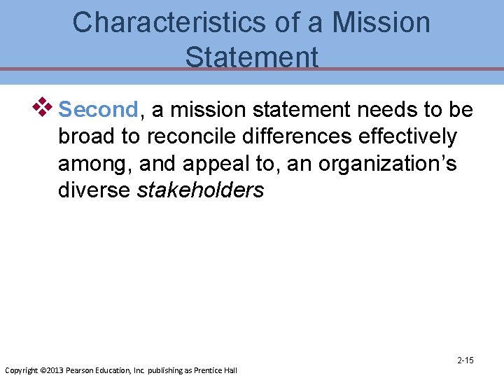 Characteristics of a Mission Statement v Second, a mission statement needs to be broad