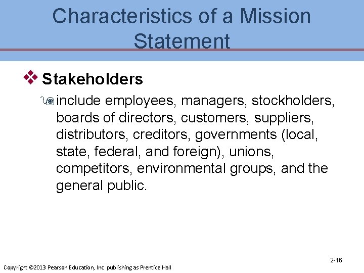 Characteristics of a Mission Statement v Stakeholders 9 include employees, managers, stockholders, boards of