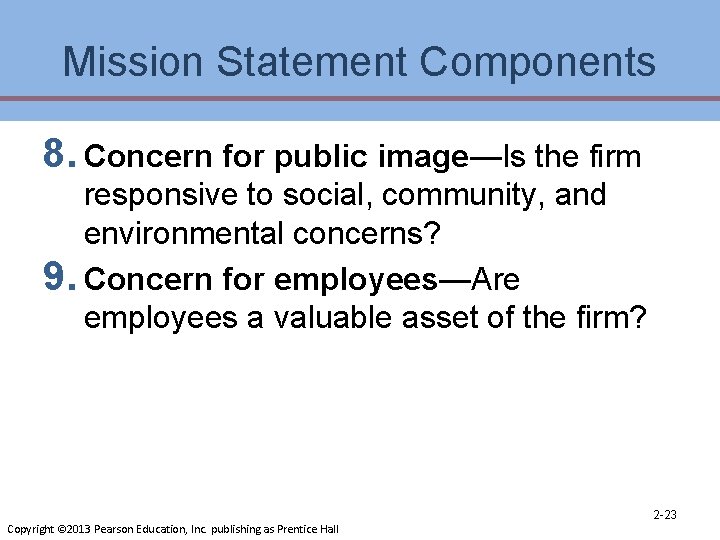 Mission Statement Components 8. Concern for public image—Is the firm responsive to social, community,