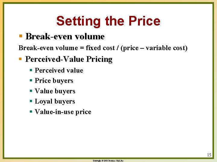 Setting the Price § Break-even volume = fixed cost / (price – variable cost)