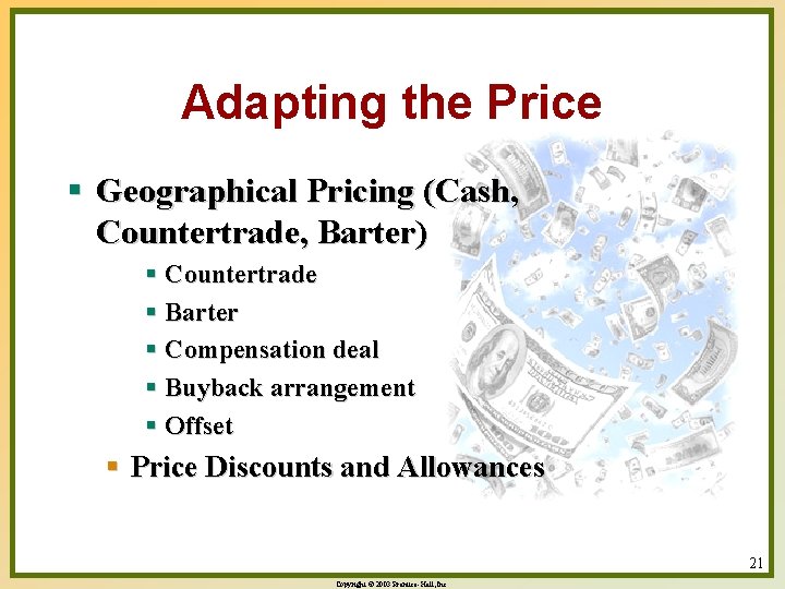 Adapting the Price § Geographical Pricing (Cash, Countertrade, Barter) § Countertrade § Barter §