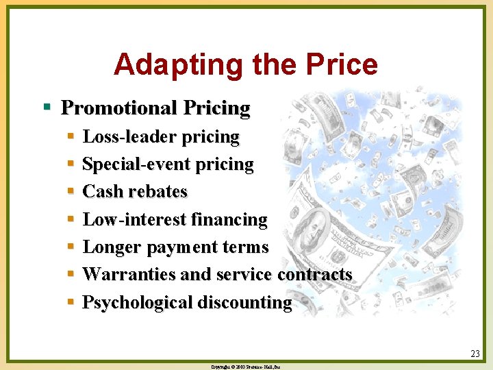 Adapting the Price § Promotional Pricing § Loss-leader pricing § Special-event pricing § Cash