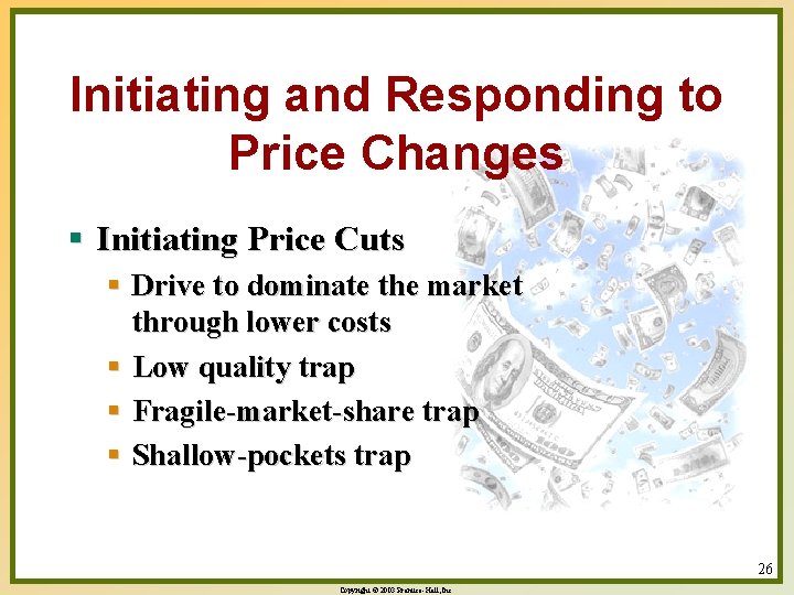 Initiating and Responding to Price Changes § Initiating Price Cuts § Drive to dominate
