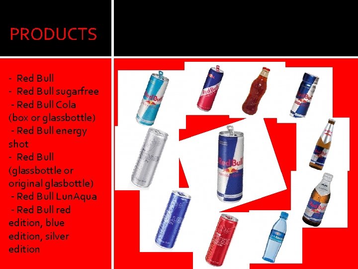 PRODUCTS - Red Bull sugarfree - Red Bull Cola (box or glassbottle) - Red