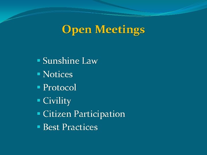 Open Meetings § Sunshine Law § Notices § Protocol § Civility § Citizen Participation