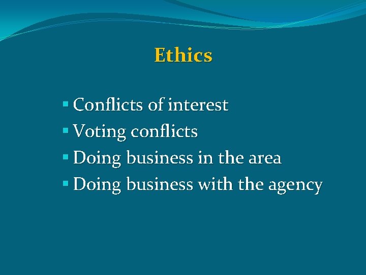 Ethics § Conflicts of interest § Voting conflicts § Doing business in the area
