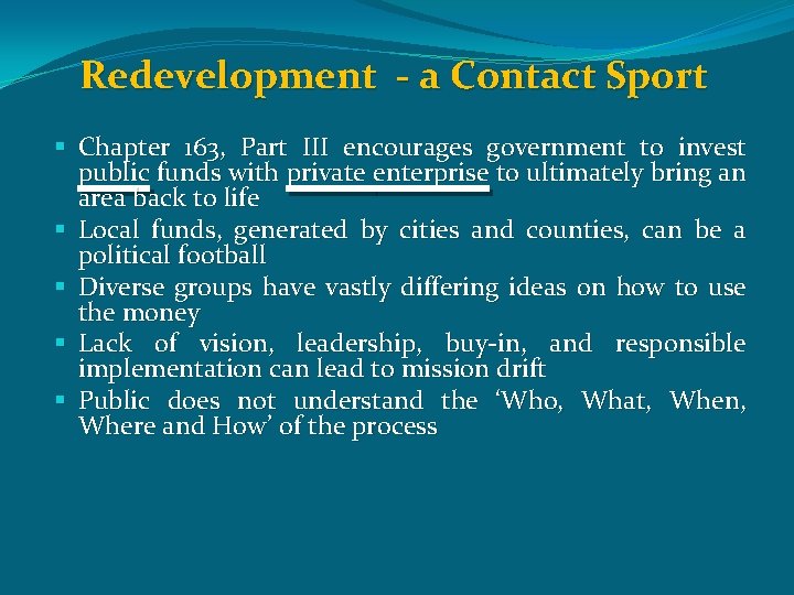 Redevelopment - a Contact Sport § Chapter 163, Part III encourages government to invest