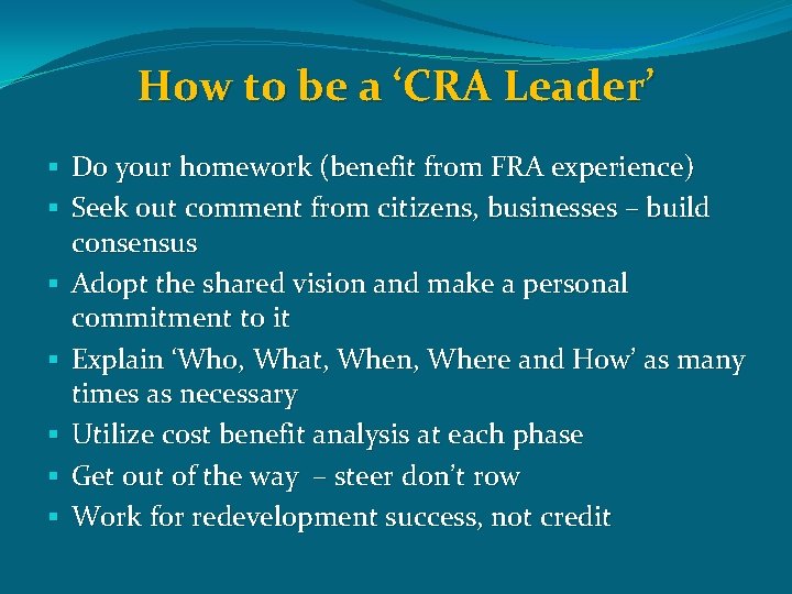 How to be a ‘CRA Leader’ § Do your homework (benefit from FRA experience)
