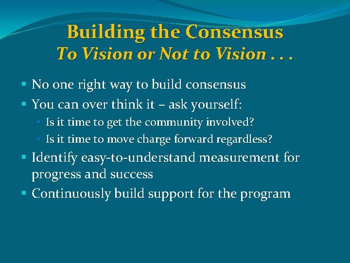 Building the Consensus To Vision or Not to Vision. . . § No one