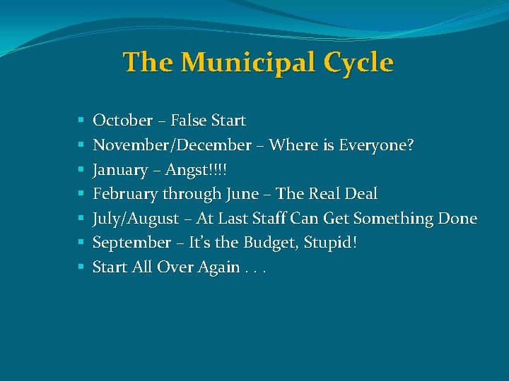 The Municipal Cycle § § § § October – False Start November/December – Where