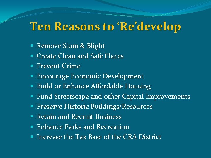 Ten Reasons to ‘Re’develop § § § § § Remove Slum & Blight Create