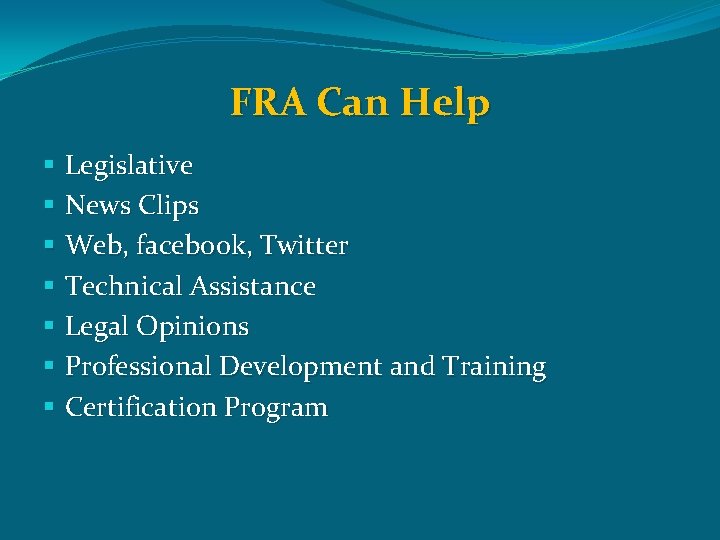 FRA Can Help § Legislative § News Clips § Web, facebook, Twitter § Technical