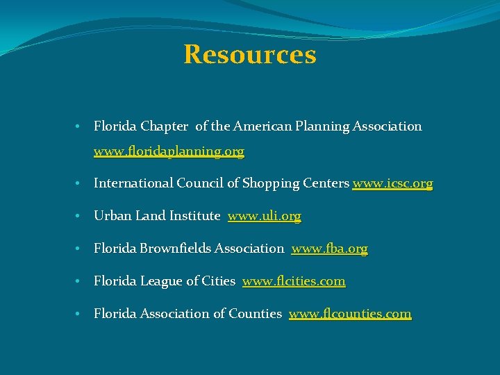 Resources • Florida Chapter of the American Planning Association www. floridaplanning. org • International