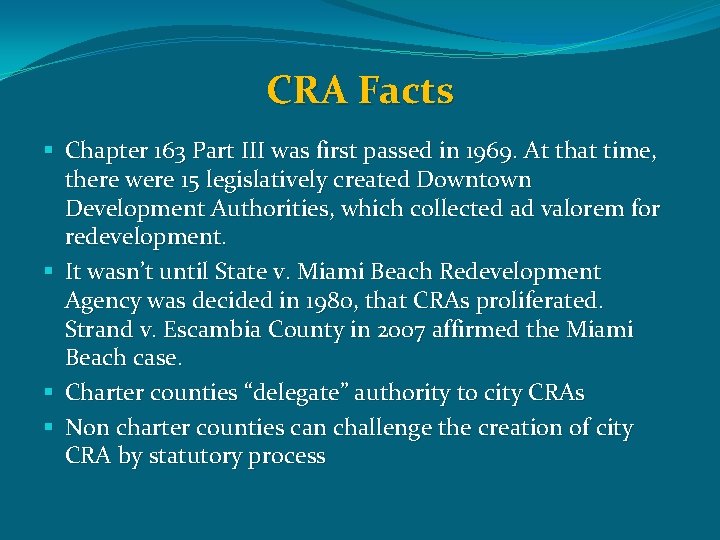 CRA Facts § Chapter 163 Part III was first passed in 1969. At that