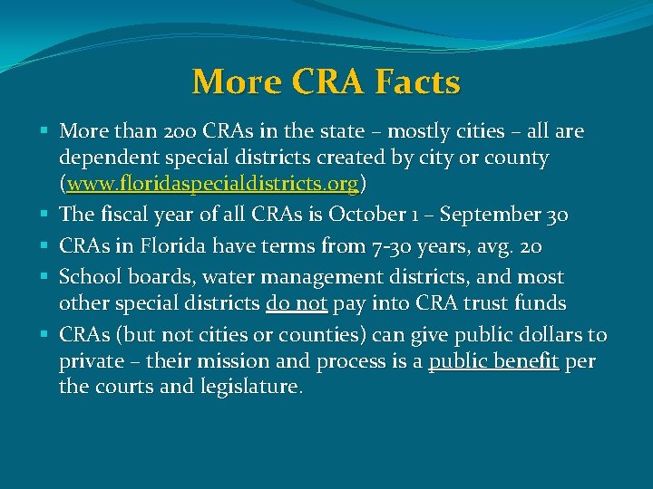 More CRA Facts § More than 200 CRAs in the state – mostly cities