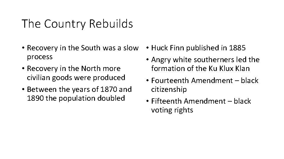 The Country Rebuilds • Recovery in the South was a slow process • Recovery