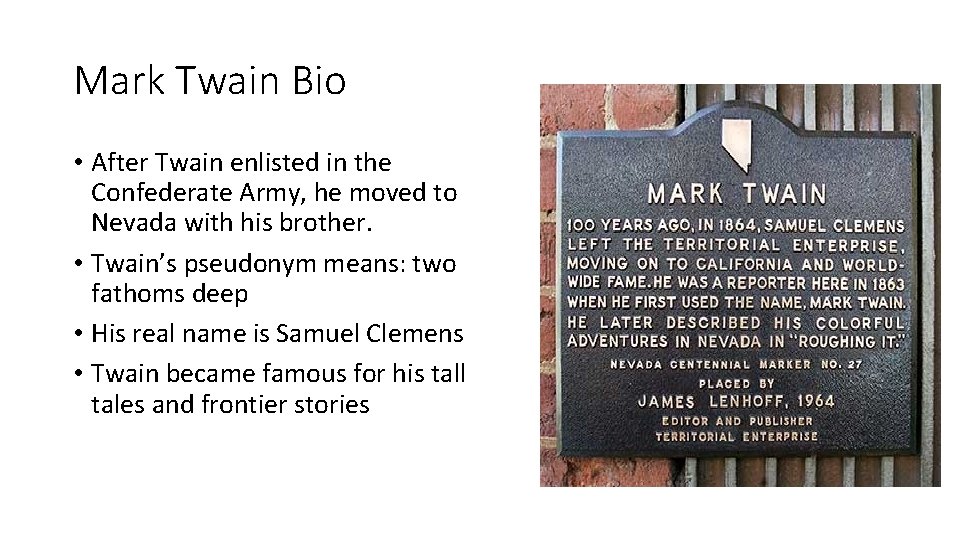Mark Twain Bio • After Twain enlisted in the Confederate Army, he moved to