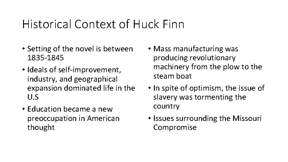 Historical Context of Huck Finn • Setting of the novel is between 1835 -1845