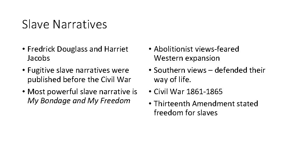 Slave Narratives • Fredrick Douglass and Harriet Jacobs • Fugitive slave narratives were published