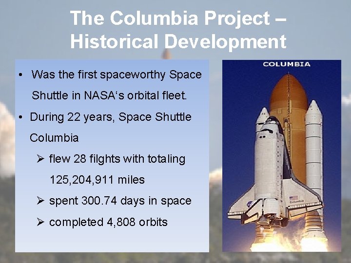 The Columbia Project – Historical Development • Was the first spaceworthy Space Shuttle in