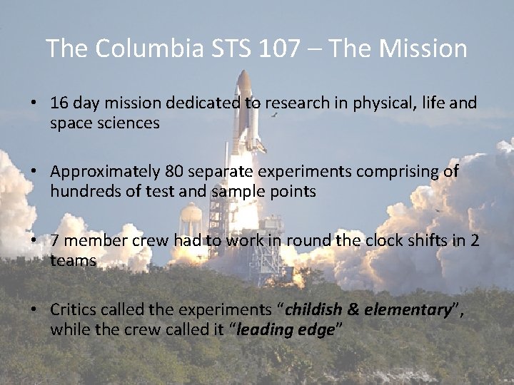 The Columbia STS 107 – The Mission • 16 day mission dedicated to research