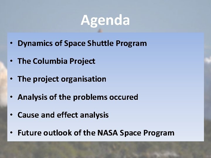 Agenda • Dynamics of Space Shuttle Program • The Columbia Project • The project