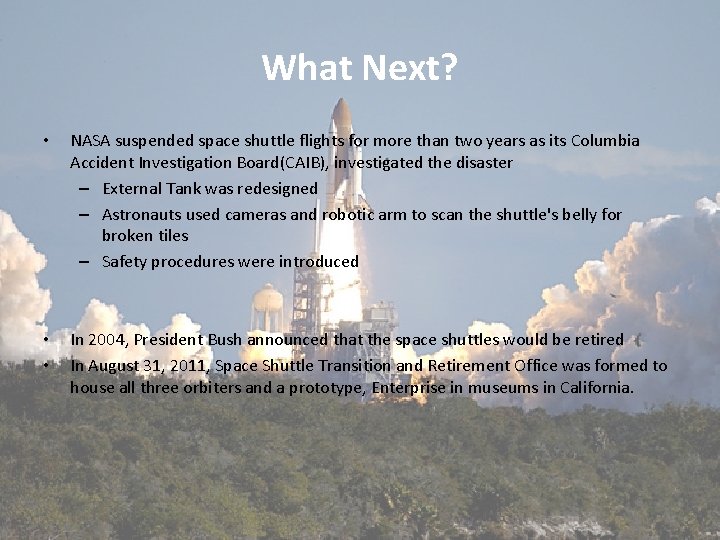 What Next? • NASA suspended space shuttle flights for more than two years as