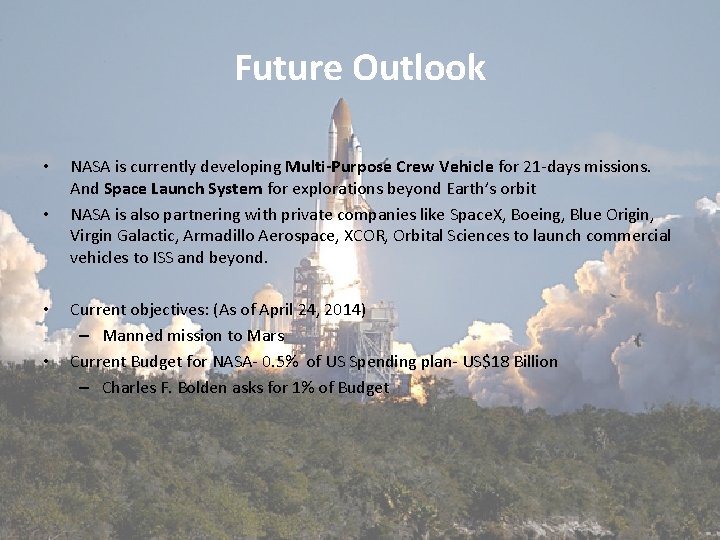 Future Outlook • • NASA is currently developing Multi-Purpose Crew Vehicle for 21 -days