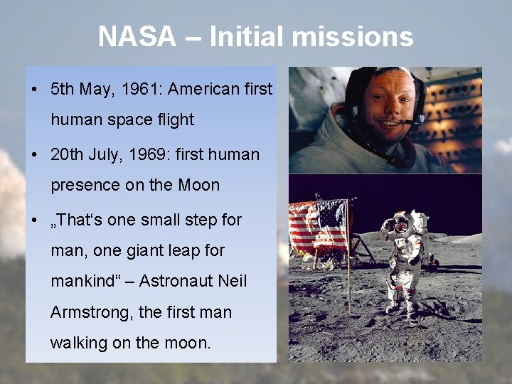 NASA – Initial missions • 5 th May, 1961: American first human space flight