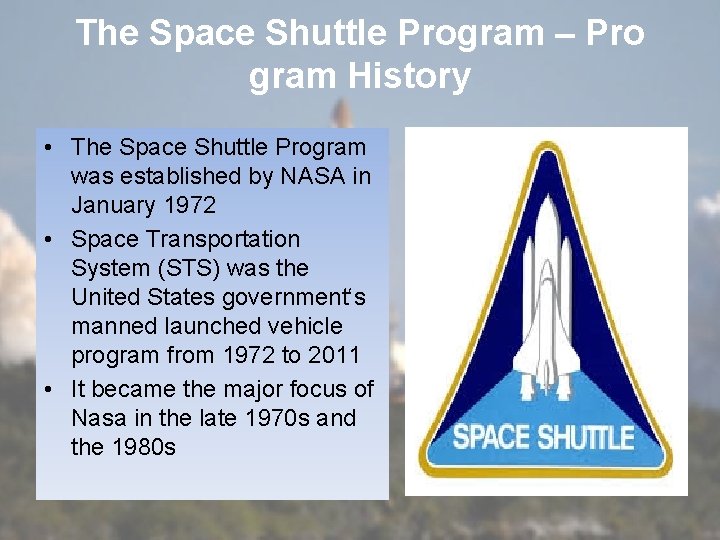 The Space Shuttle Program – Pro gram History • The Space Shuttle Program was