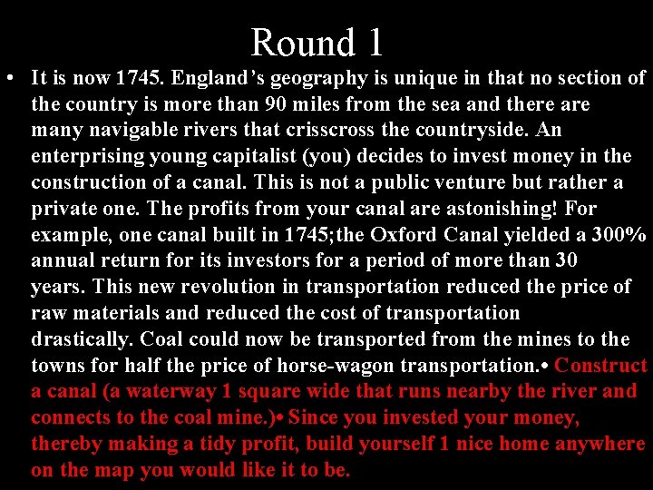 Round 1 • It is now 1745. England’s geography is unique in that no