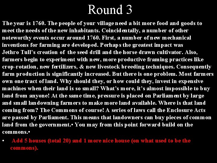 Round 3 The year is 1760. The people of your village need a bit