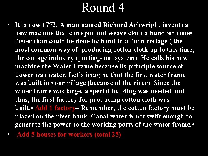 Round 4 • It is now 1773. A man named Richard Arkwright invents a