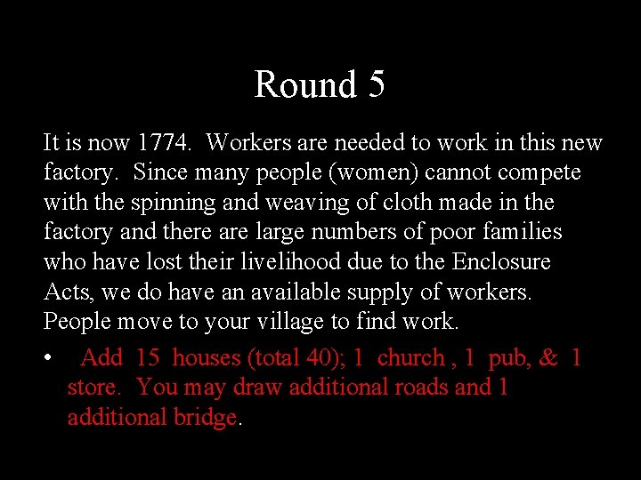 Round 5 It is now 1774. Workers are needed to work in this new