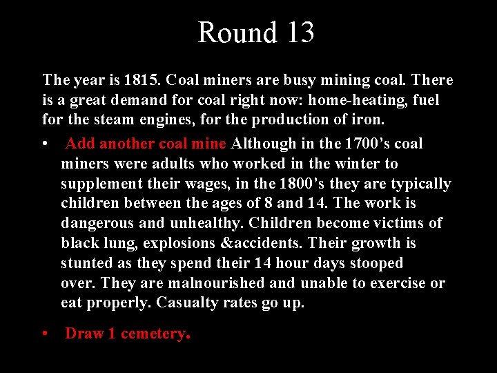 Round 13 The year is 1815. Coal miners are busy mining coal. There is
